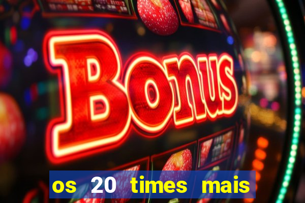 os 20 times mais antigos do brasil